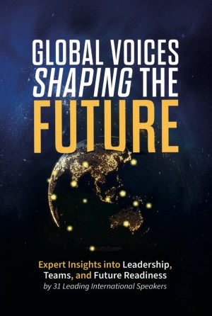 Cover of Global Voices Shaping the Future, expert insights into leadership, teams and future readiness by 31 international speakers